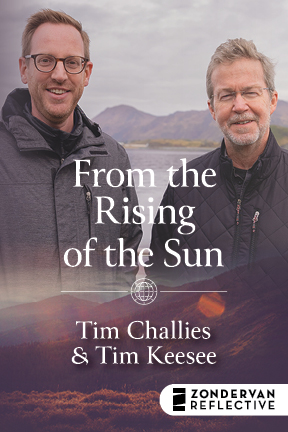 From the Rising of the Sun (Tim Challies and Tim Keesee)