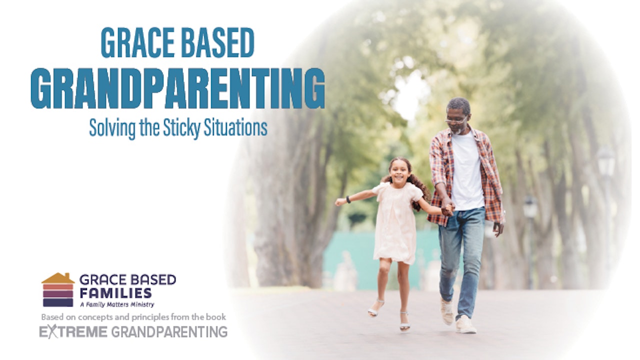 Grace-Based Grandparenting: Solving the Sticky Situations