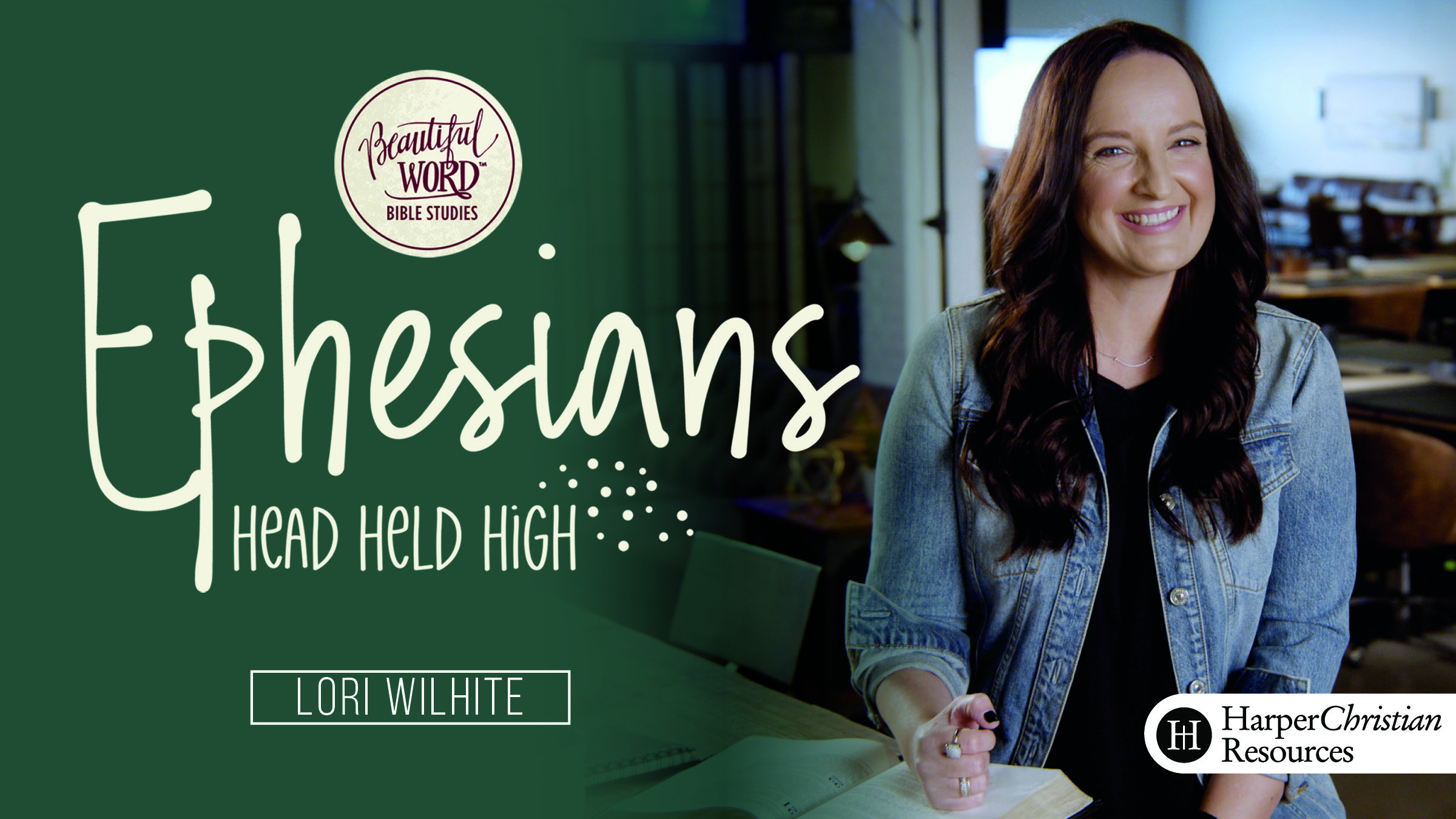 Beautiful Word: Ephesians - Head Held High (Lori Wilhite)