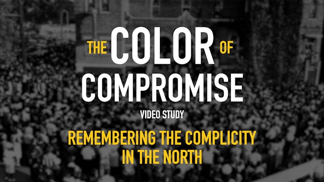 The Color of Compromise - Session 7 - Remembering the Complicity in the North