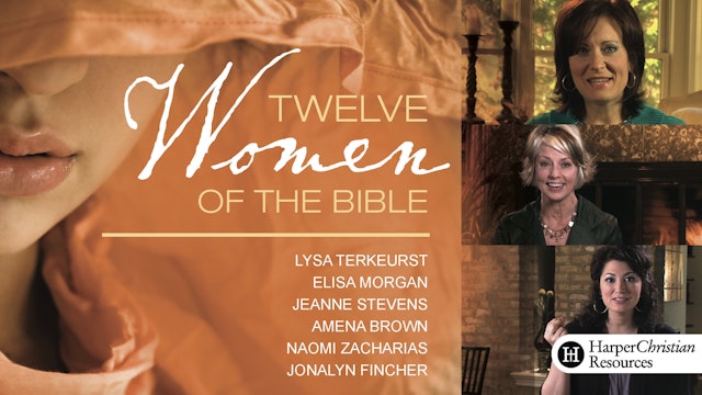 Twelve Women of the Bible (TerKeurst, Morgan, Stevens, Brown, Zacharias, Fincher