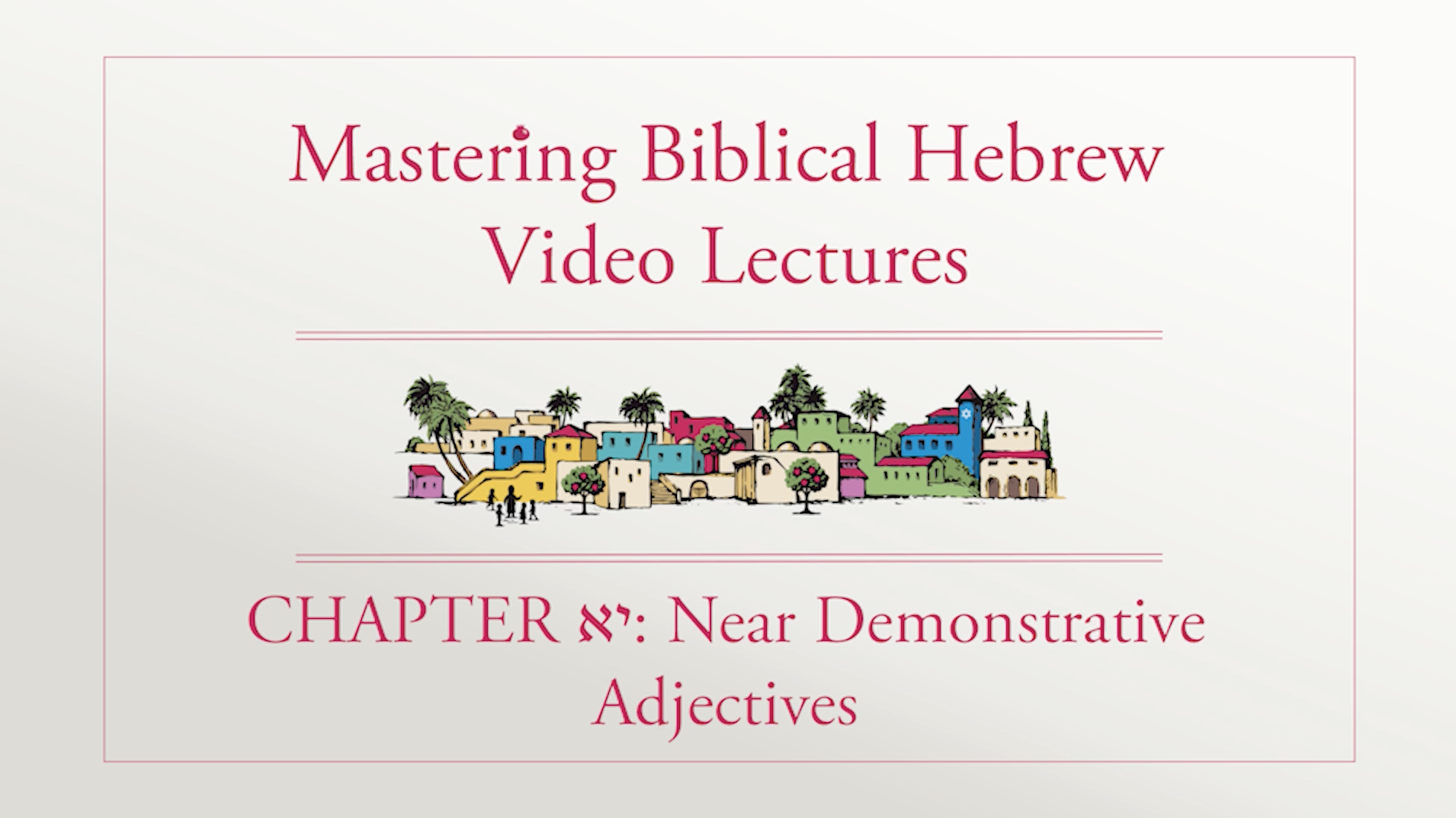 S11.1: Near Demonstrative Adjectives (Mastering Biblical Hebrew)
