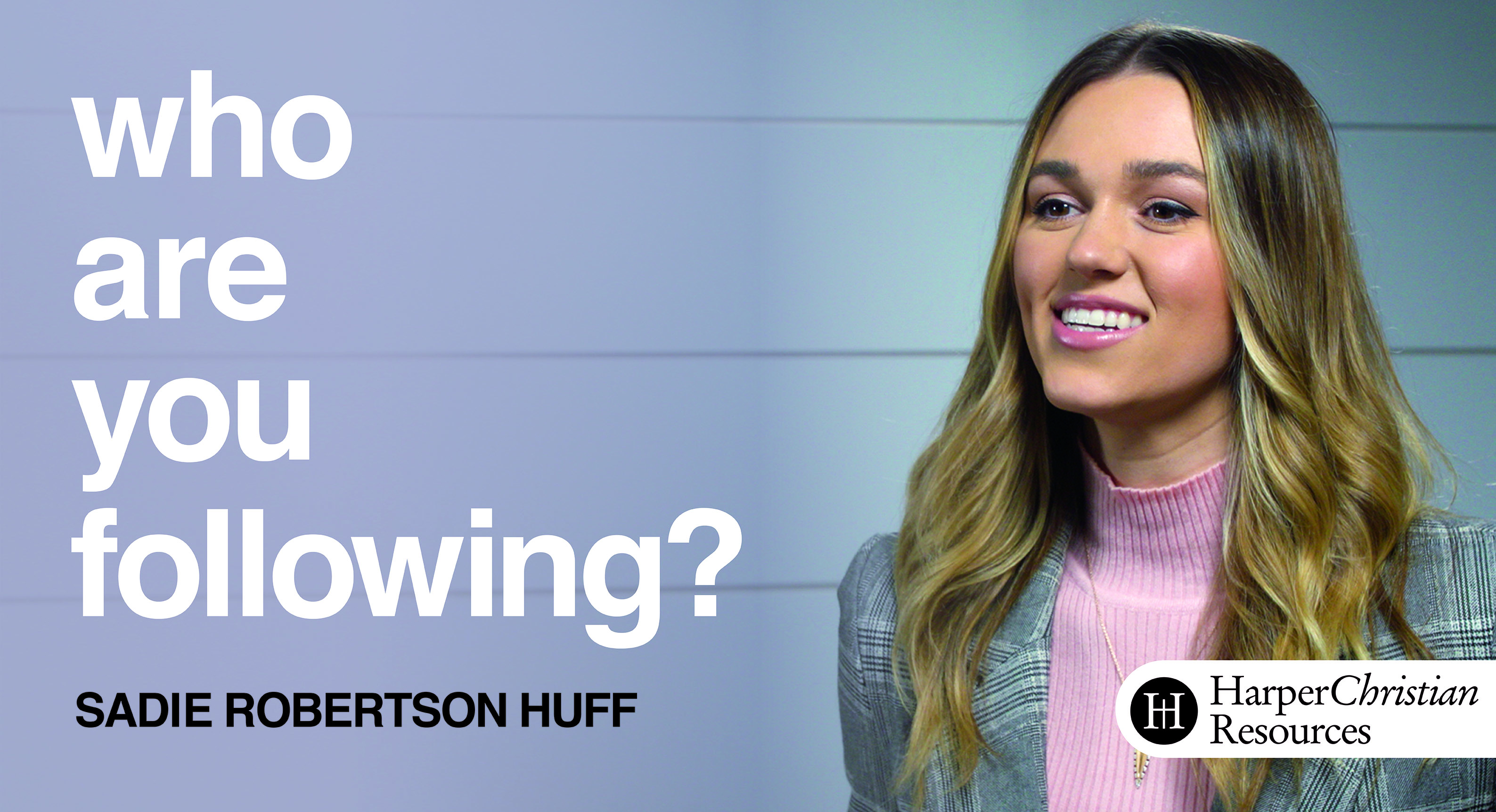 Who Are You Following? (Sadie Robertson Huff)