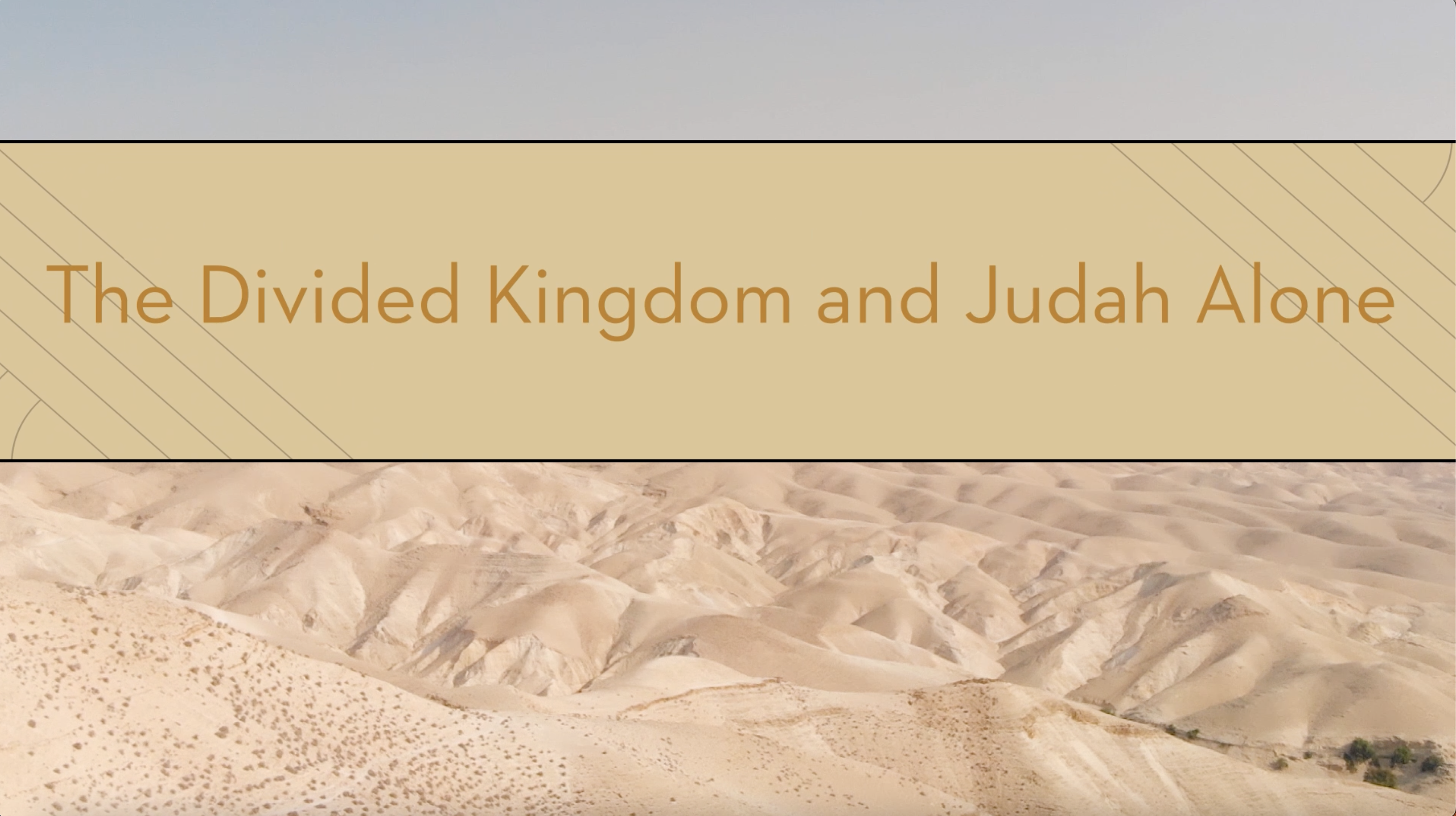 S7: The Divided Kingdom and Judah Alone (Encountering the Holy Land)