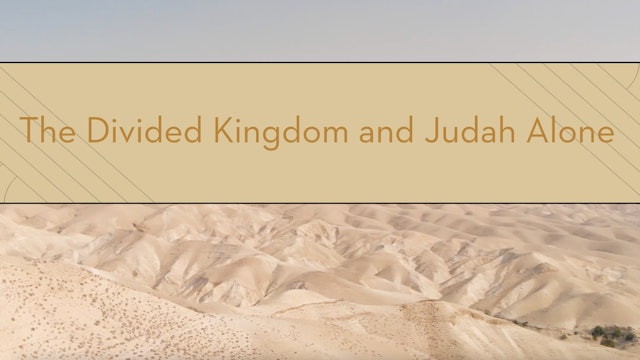 S7: The Divided Kingdom and Judah Alone (Encountering the Holy Land)
