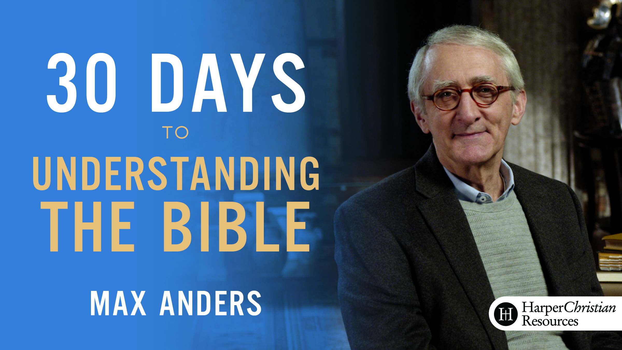 30 Days to Understanding the Bible (Max Anders)