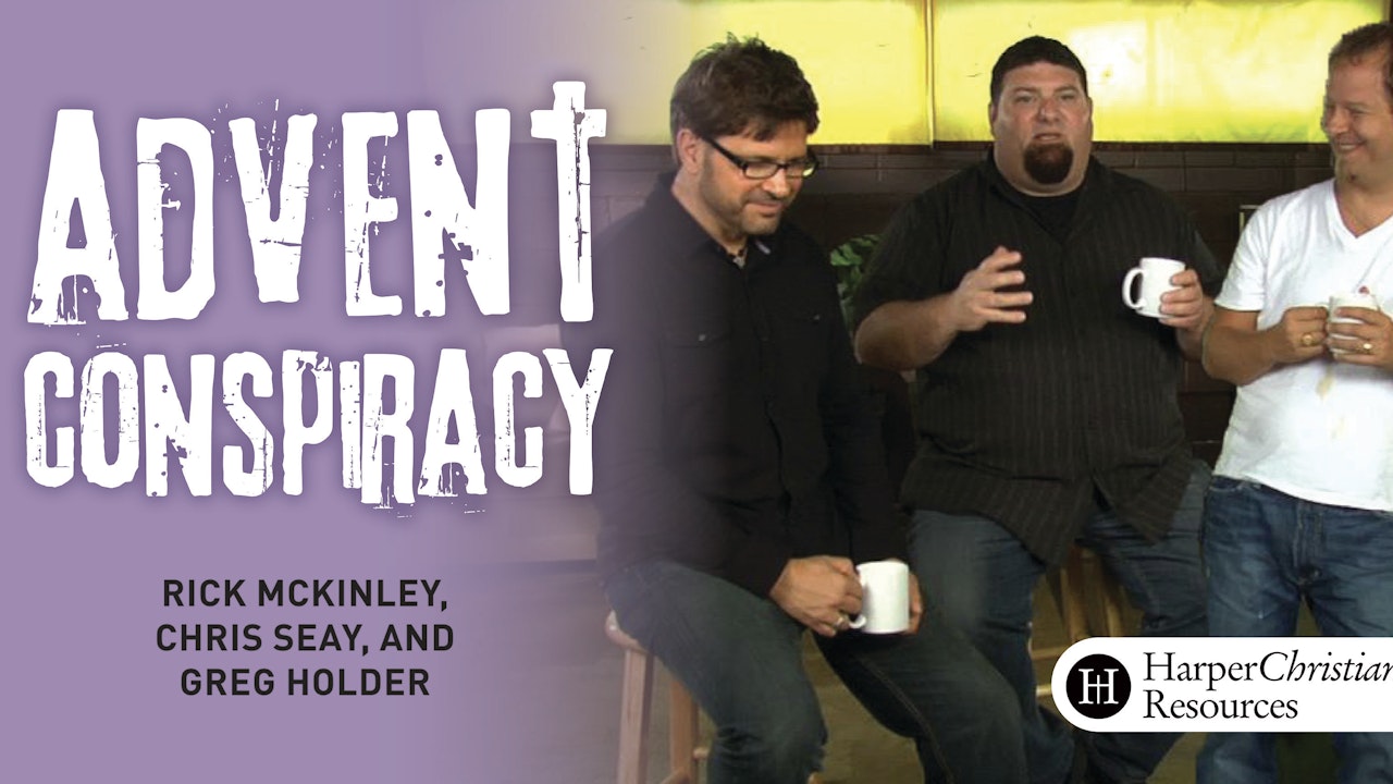 Advent Conspiracy (Rick McKinley, Chris Seay, Greg Holder)