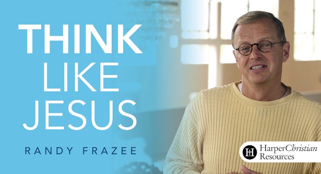 Believe Bible Study Series: Think Like Jesus (Randy Frazee)