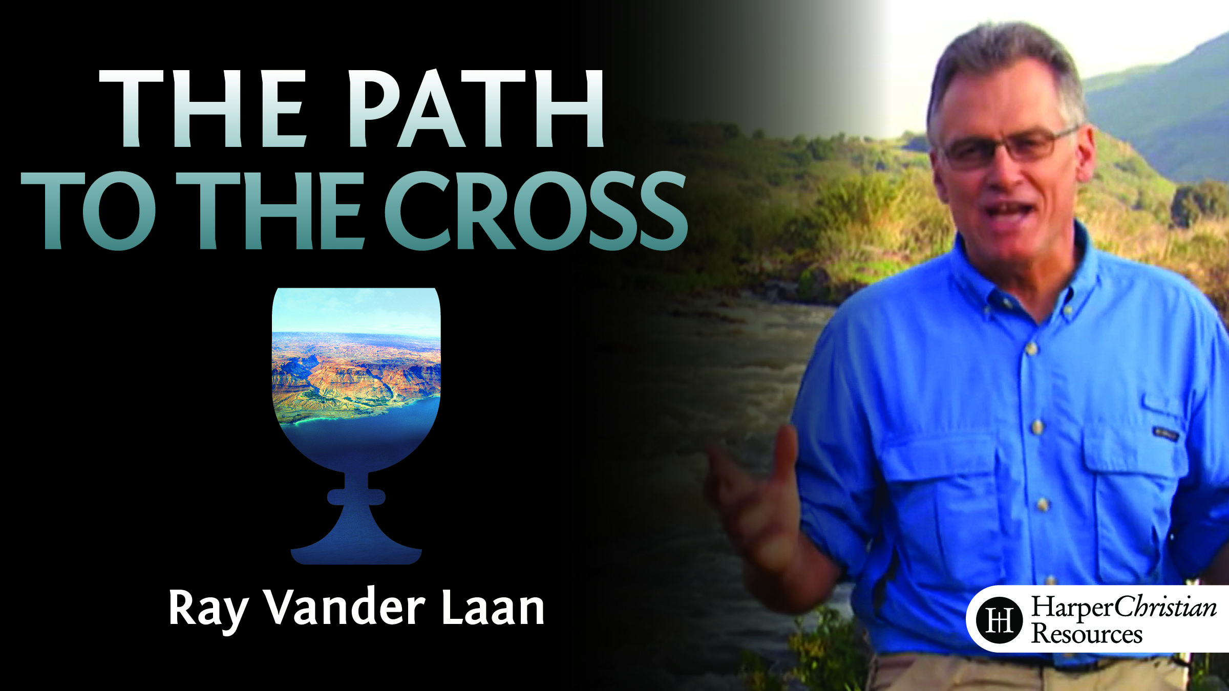 The Path to the Cross (Ray Vander Laan)