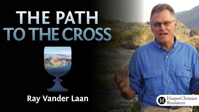 The Path to the Cross (Ray Vander Laan)