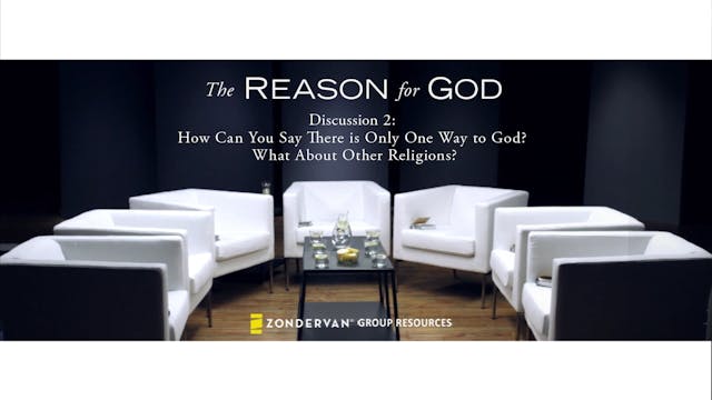 The Reason for God, Session 2. How Can You Say There is Only One Way to God? What About Other Religions?