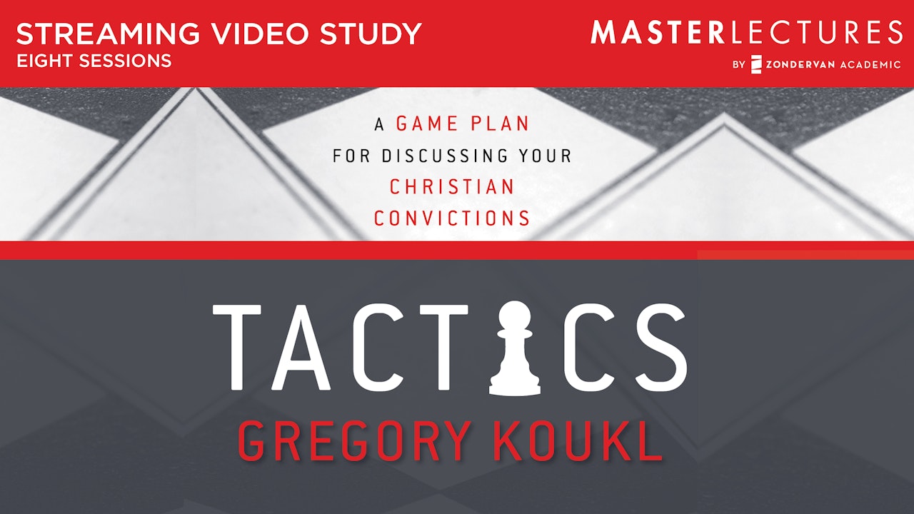 Tactics A Game Plan for Discussing Your Christian Convictions (Gregory