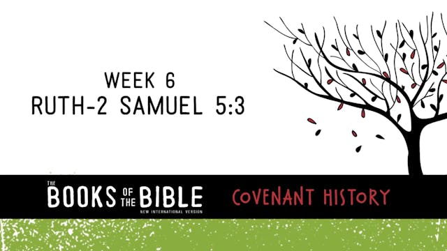 Covenant History - Week 6 - Ruth-2 Samuel 5:3