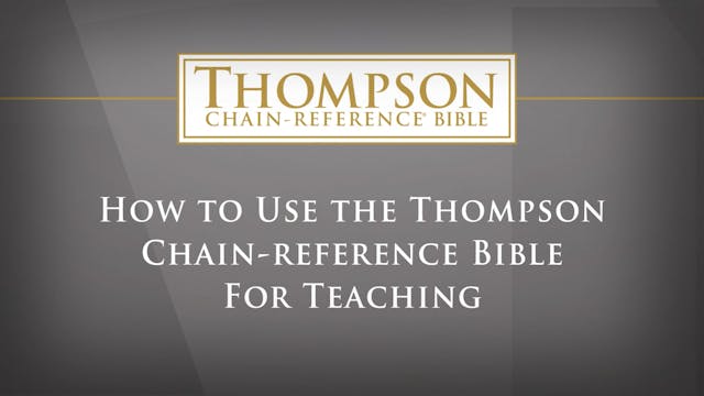 Thompson Chain-Reference Bible - How to Use for Teaching