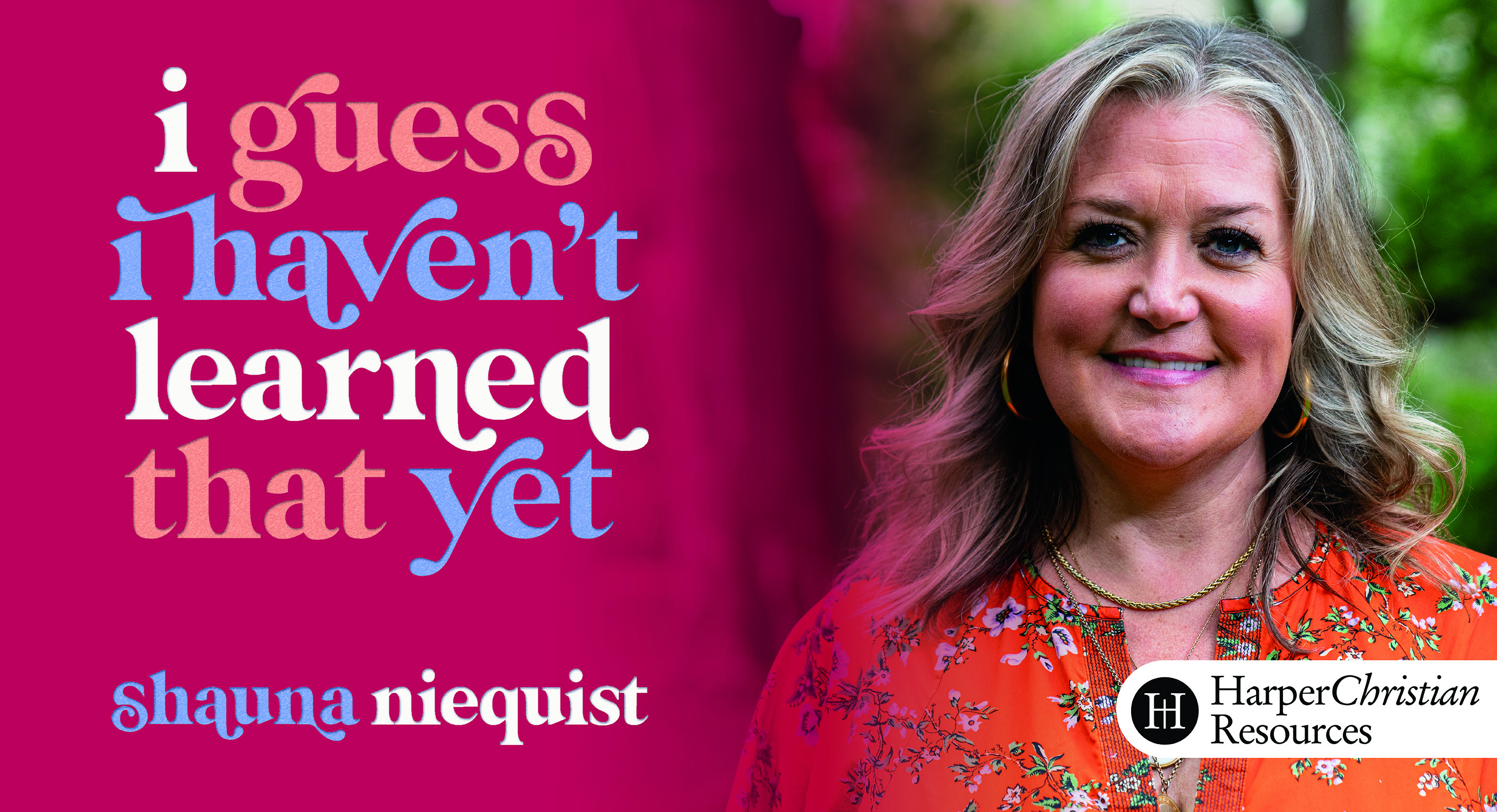 I Guess I Haven't Learned That Yet (Shauna Niequist)