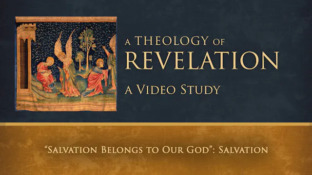 S15: "Salvation Belongs to Our God": Salvation (Theology of Revelation)