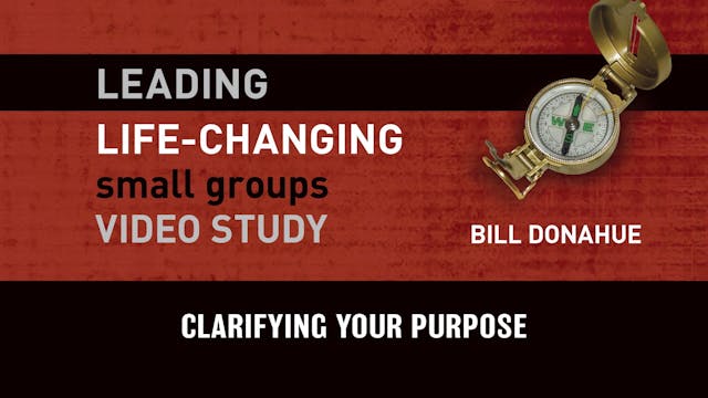 S2: Clarifying Your Purpose (Leading Life-Changing Small Groups) 