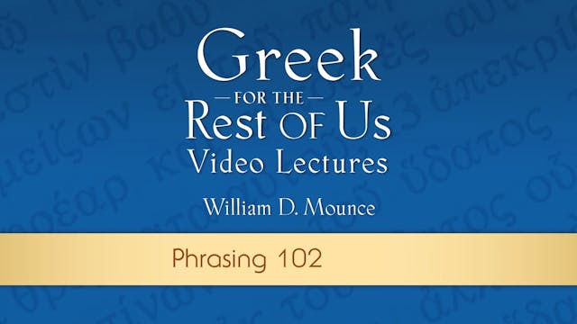 Greek for the Rest of Us - Lesson 21 - Phrasing 102
