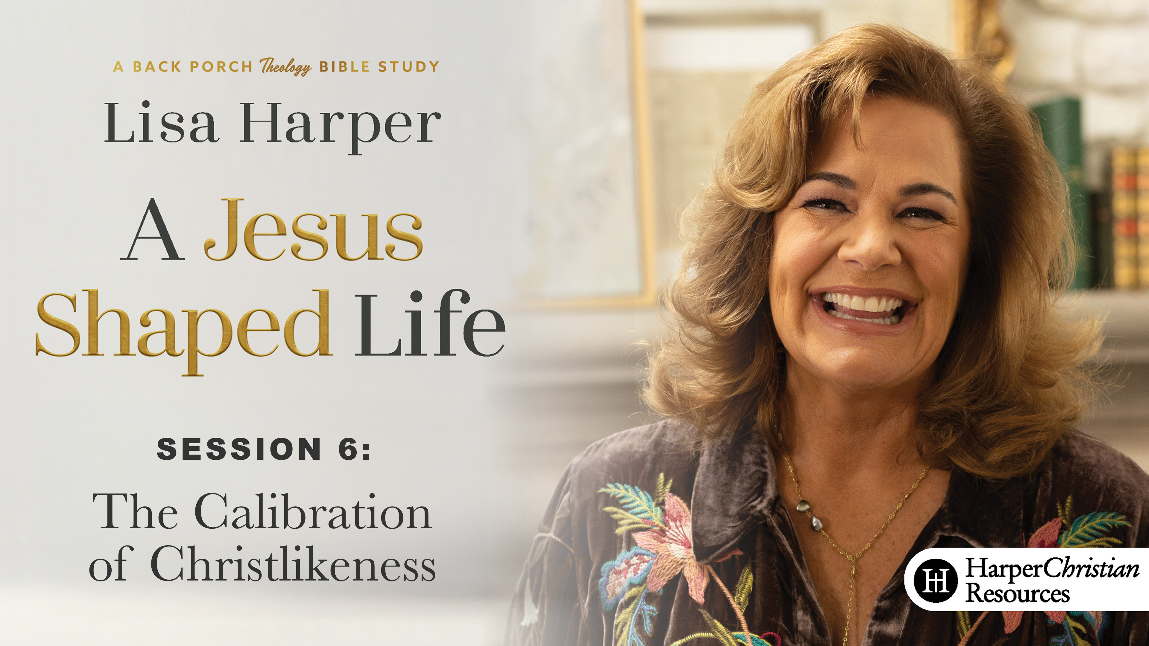 S6: The Calibration of Christlikeness (A Jesus Shaped Life)