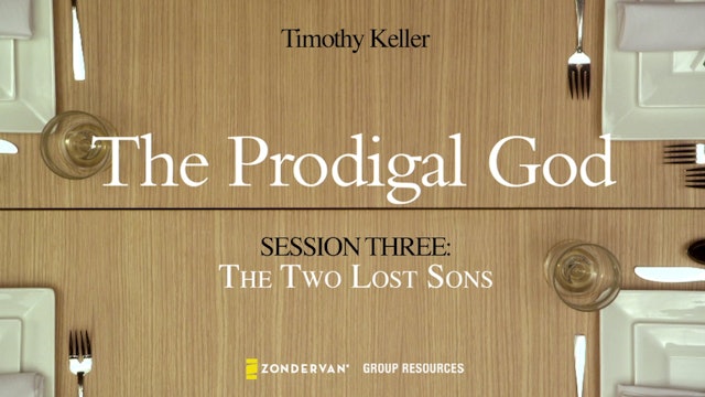 The Prodigal God, Session 3. The Two Lost Sons