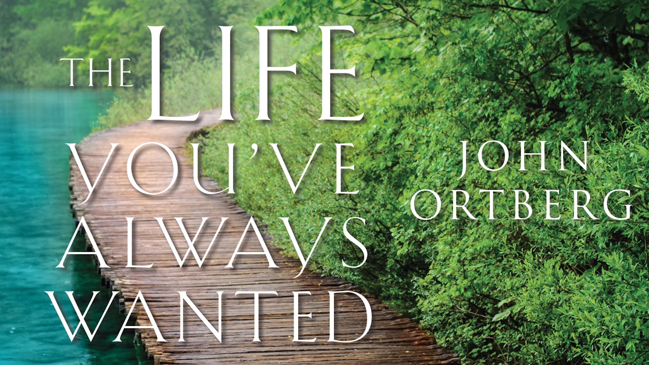 The Life You've Always Wanted (John Ortberg)