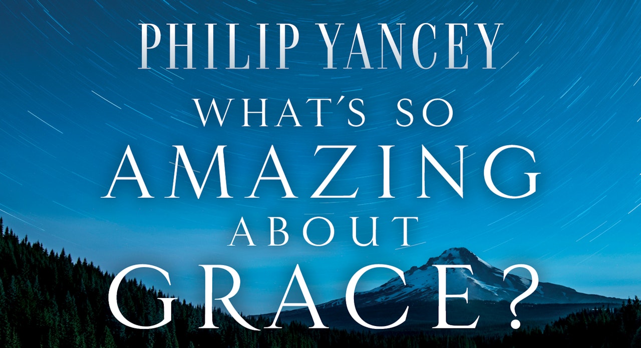 What's So Amazing About Grace? (Philip Yancey)