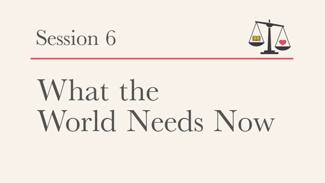 The Daniel Dilemma - Session 6 - What the World Needs Now