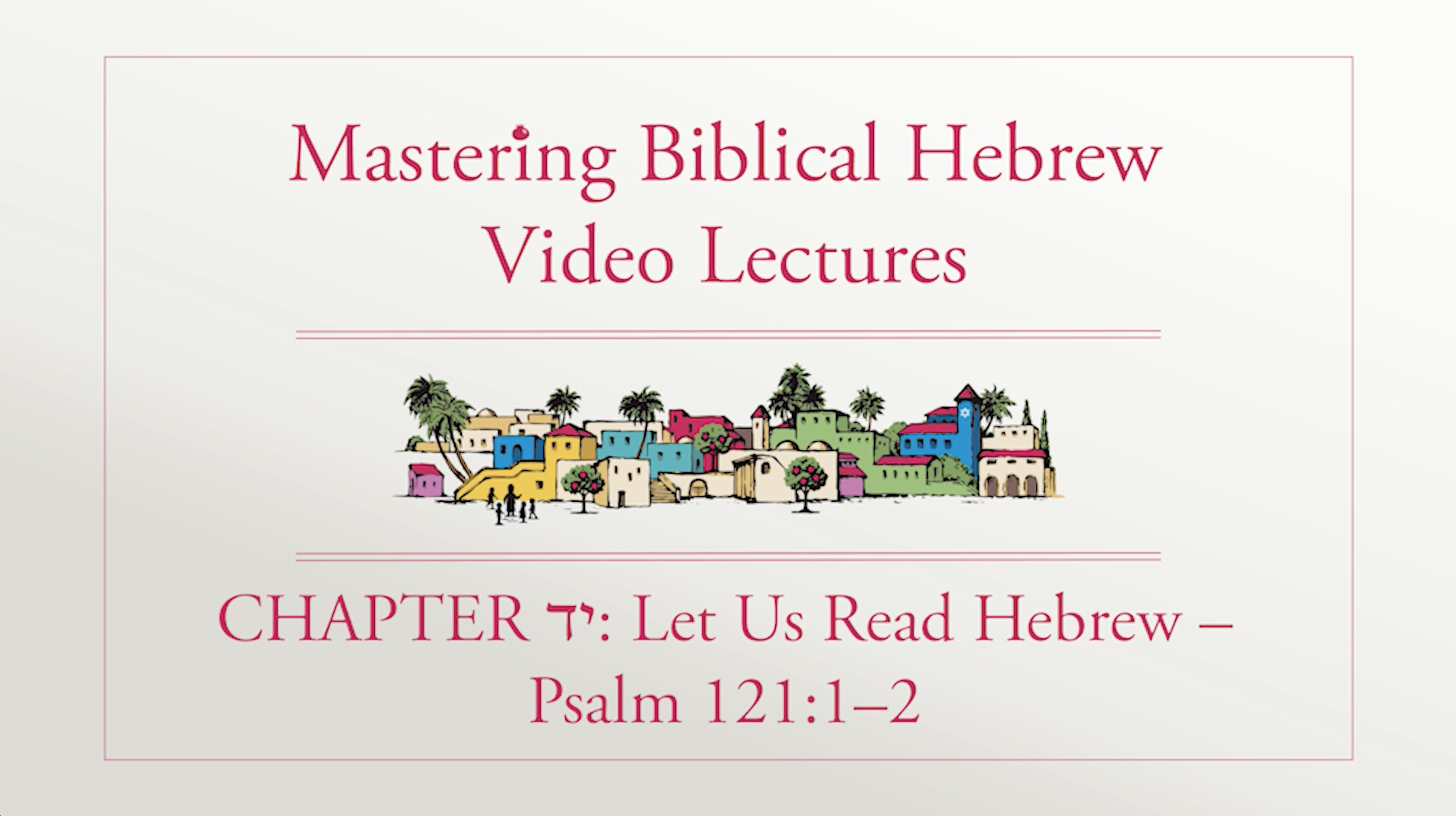 S14.0: Read Hebrew - Psalm 121:1-2 (Mastering Biblical Hebrew)