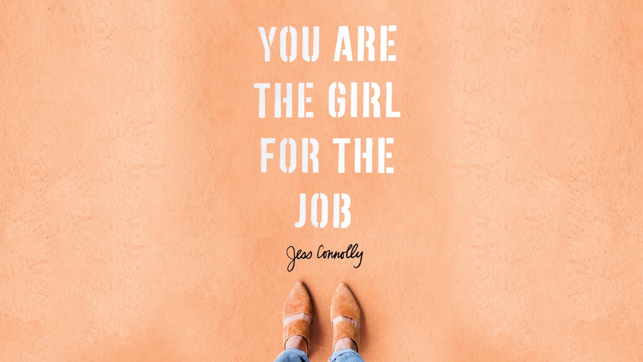 You Are the Girl for the Job (Jess Connolly)
