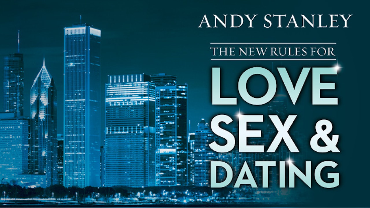 The New Rules for Love, Sex, and Dating (Andy Stanley)