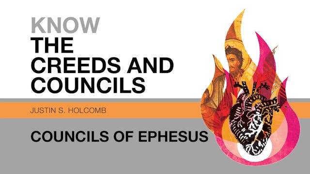 S4: Councils of Ephesus (Know the Cre...