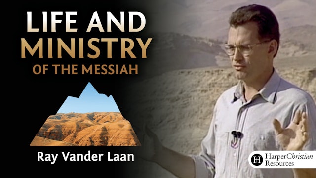 Life and Ministry of the Messiah (Ray Vander Laan)