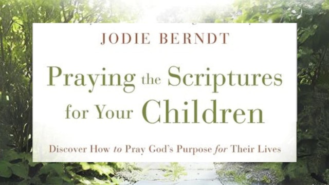 Praying the Scriptures for Your Children Bonus Videos