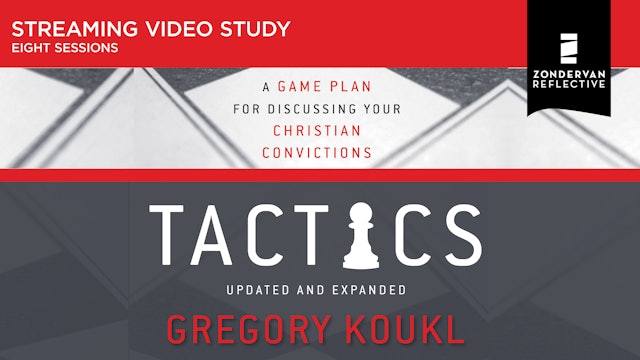 Tactics: A Game Plan for Discussing Your Christian Convictions (Greg Koukl)
