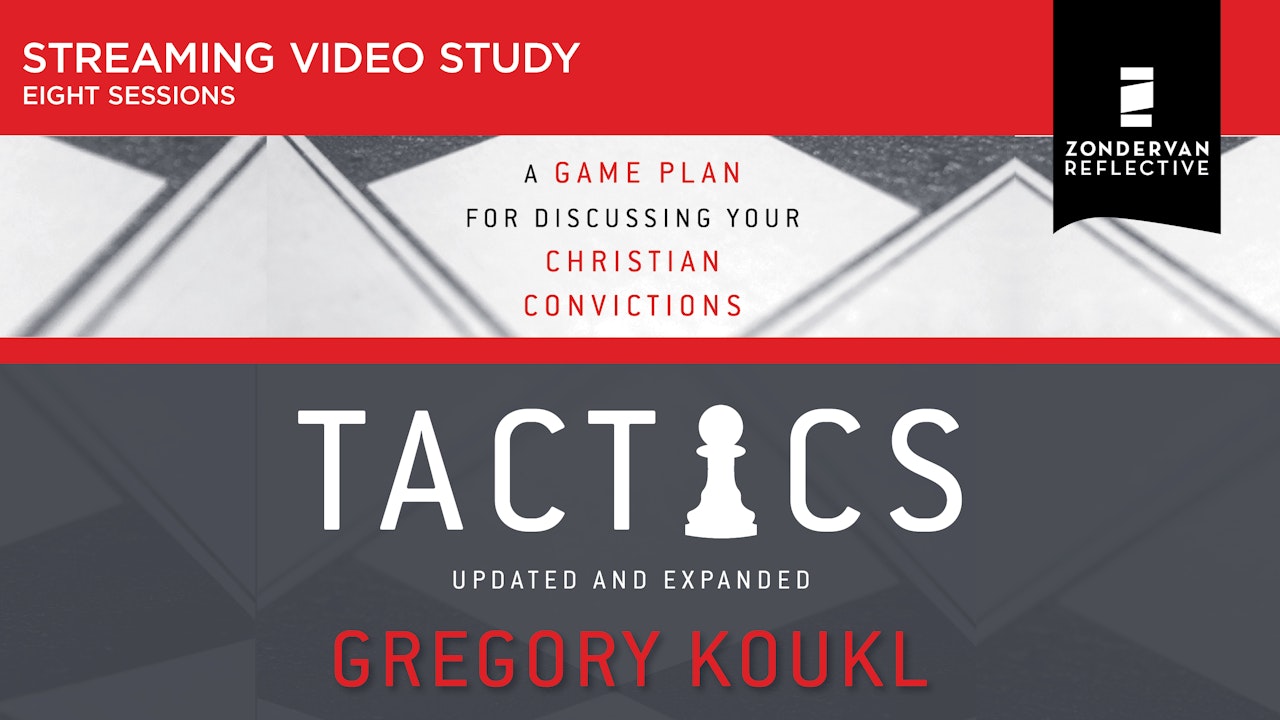 Tactics: A Game Plan for Discussing Your Christian Convictions (Greg Koukl)