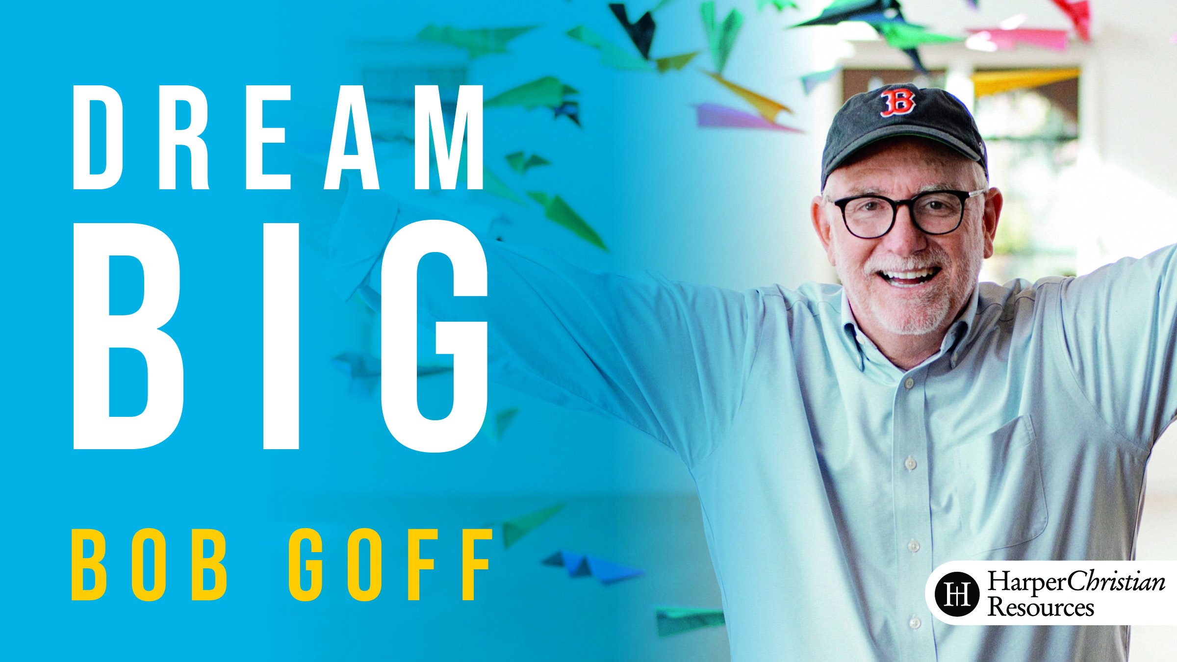 Dream Big (Bob Goff)