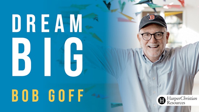 Dream Big (Bob Goff)