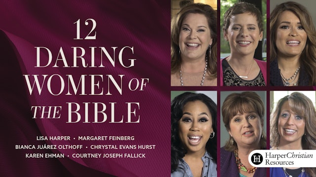 Twelve Daring Women of the Bible (Harper, Feinberg, Olthoff, Hurst, Ehman, Falli