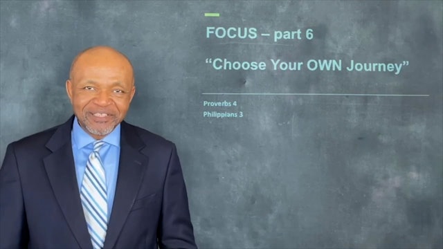 Focus - Sermon 6: Choose Your OWN Journey