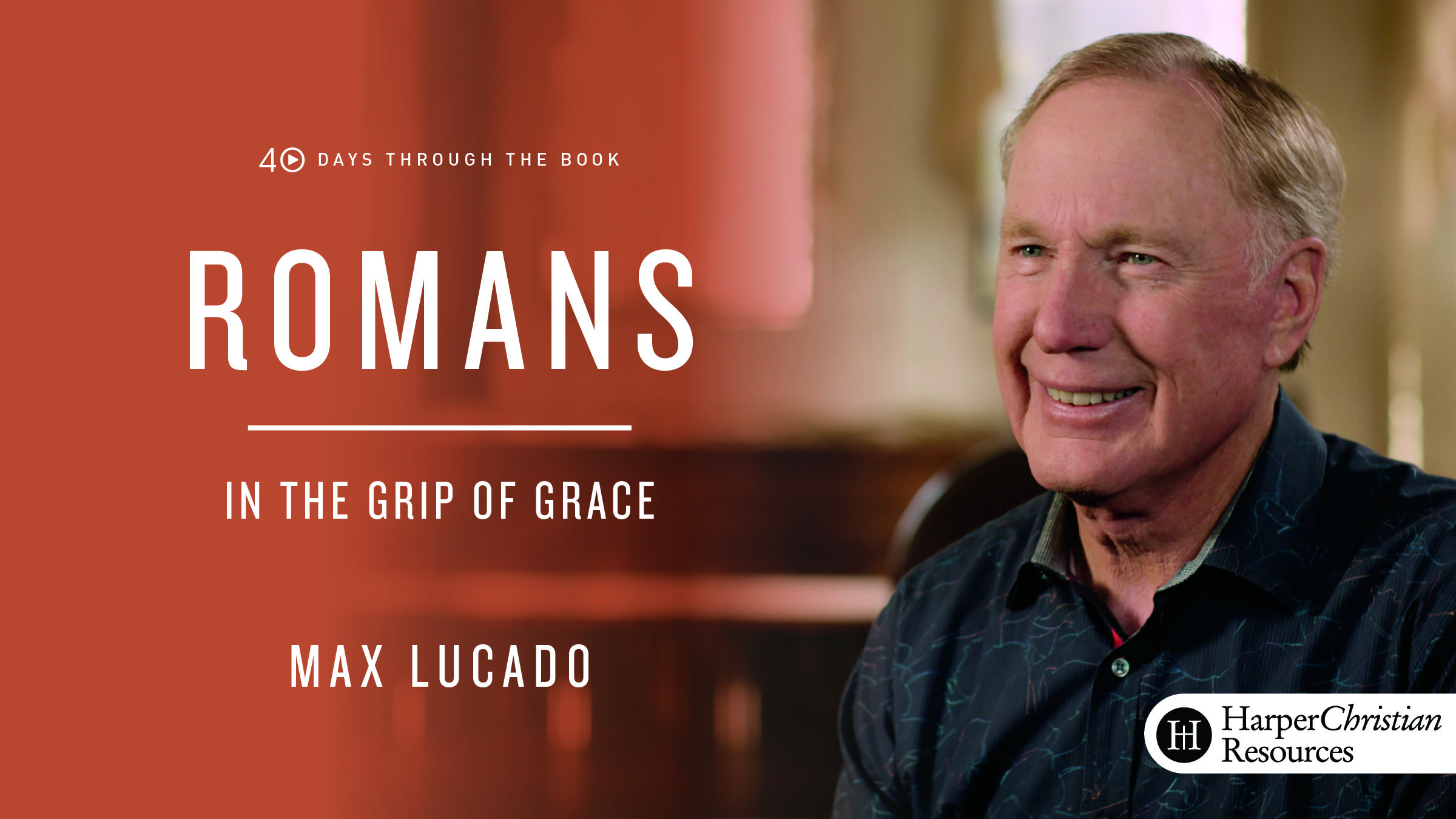 40 Days Through the Book: Romans - In the Grip of Grace (Max Lucado)