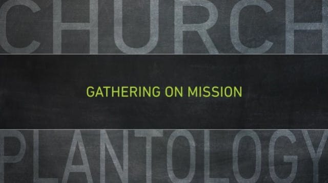 S17: Gathering on Mission (Church Pla...