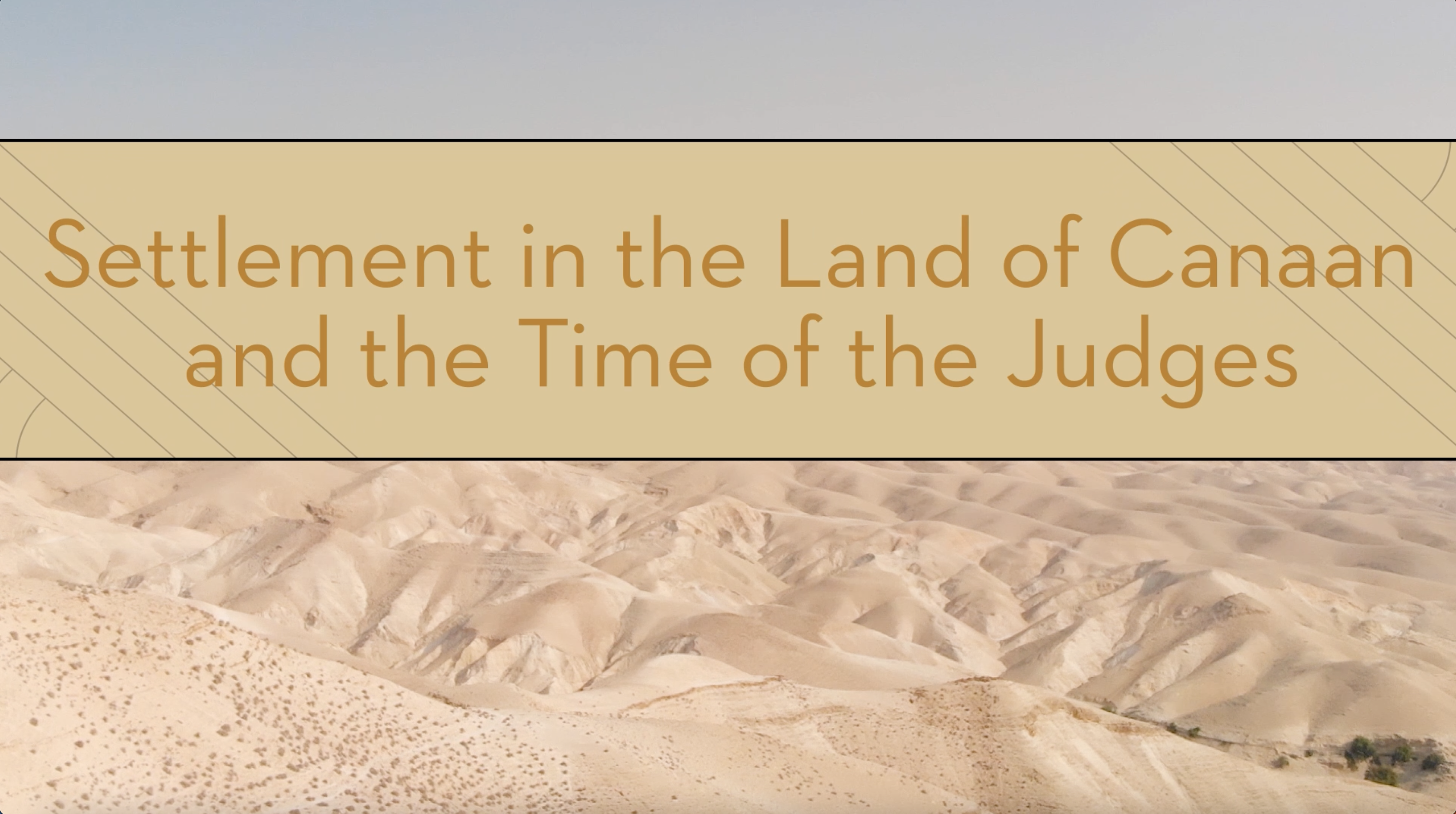 S4: Settlement in the Land of Canaan and the Judges (Encountering the Holy Land)