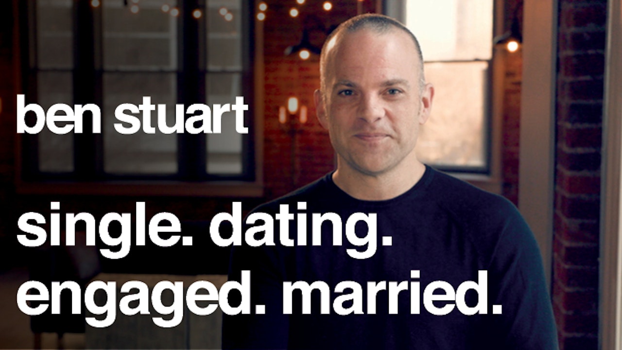 Single. Dating. Engaged. Married. (Ben Stuart)