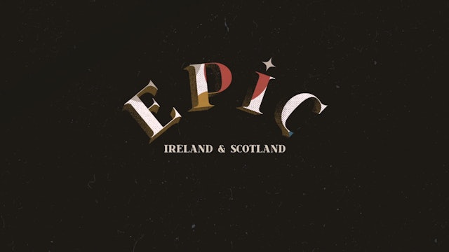 EPIC Ep 3 - Ireland & Scotland: An Around-the-World Journey through Christian Hi