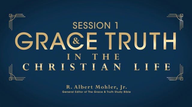 S1: Grace and Truth in the Christian Life