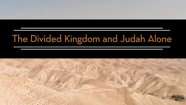 S7: The Divided Kingdom and Judah Alo...