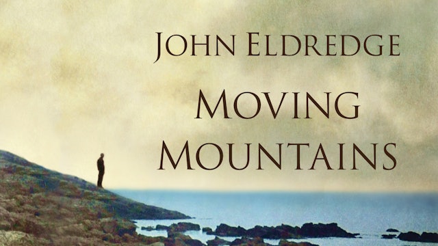 Moving Mountains John Eldredge Study Gateway moving-mountains-john-eldredge-study-gateway