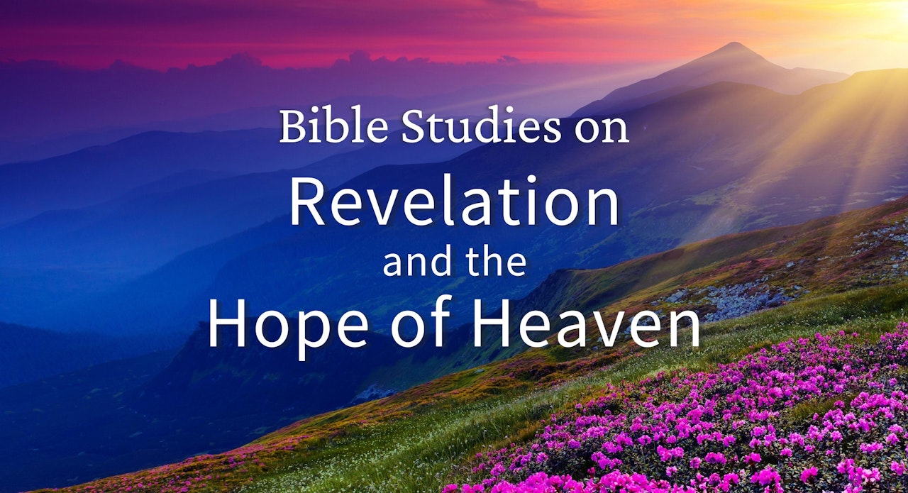 Revelation and the Hope of Heaven Studies