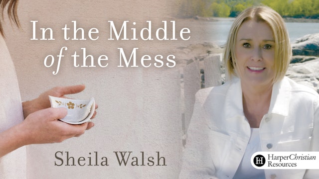 In the Middle of the Mess (Sheila Walsh)