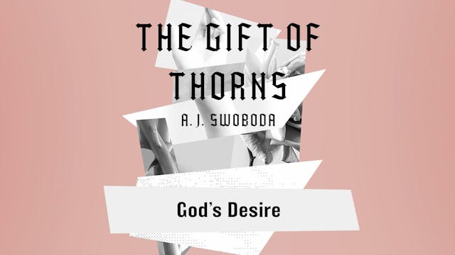 S1: God's Desire (The Gift of Thorns)